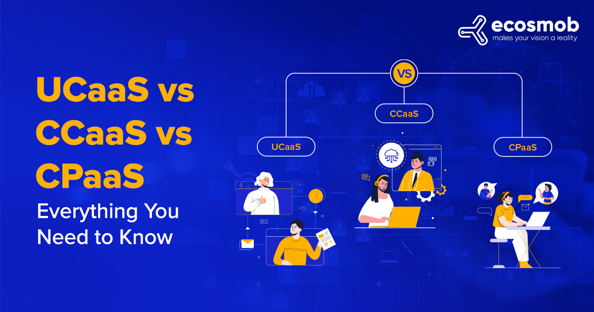 ucaas vs cpaas vs ccaas - everything you need to know