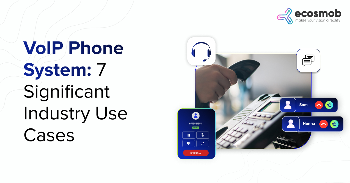 VoIP Phone System: 7 Significant Industry Use Cases